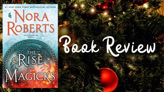 Fantasy Book Review | The Rise of Magicks by Nora Roberts