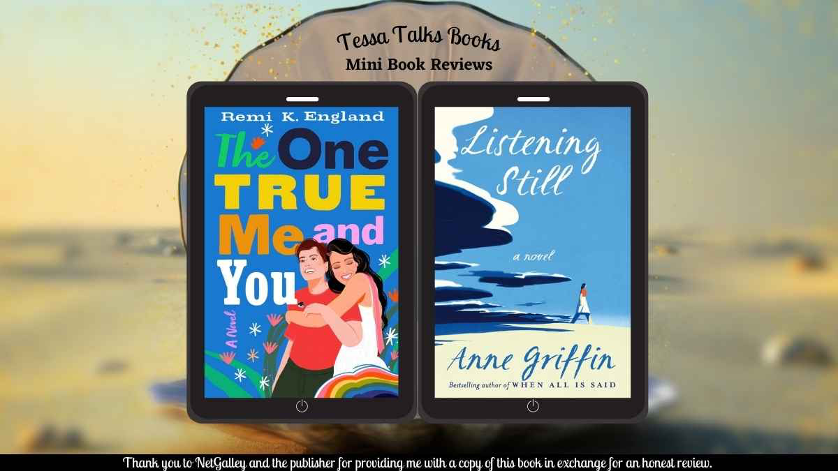 Mini #BookReviews | The One True Me and You by Remi K. England #YA and Listening Still by Anne Griffin #Contemporary