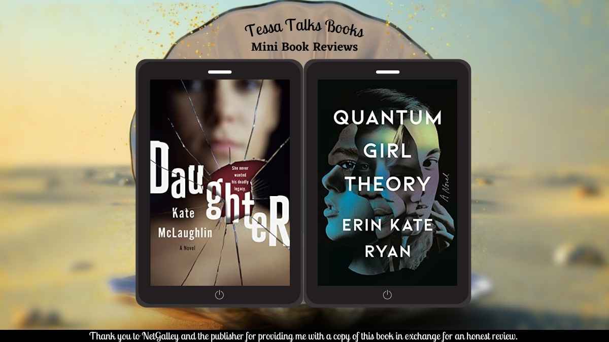 Daughter by Kate McLaughlin (#YA) and Quantum Girl Theory by Erin Kate Ryan | Mini #BookReviews #Thrillers