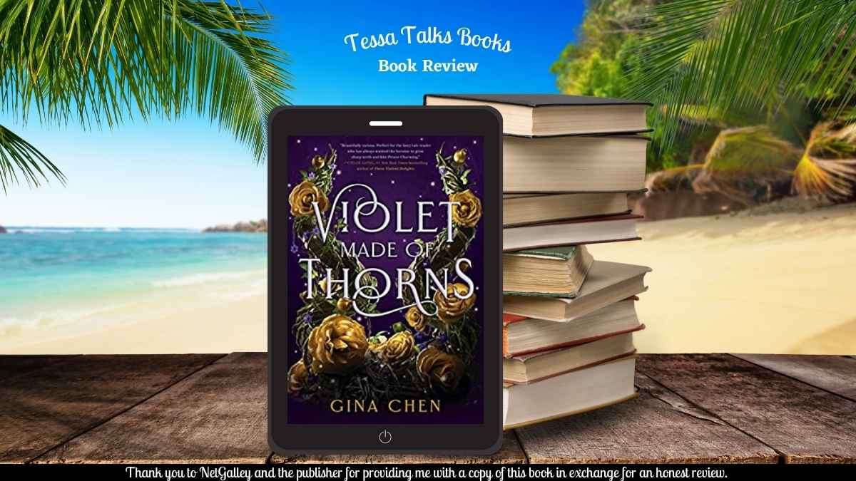 Violet Made of Thorns by Gina Chen #BookReview #Fantasy #Retelling #YA