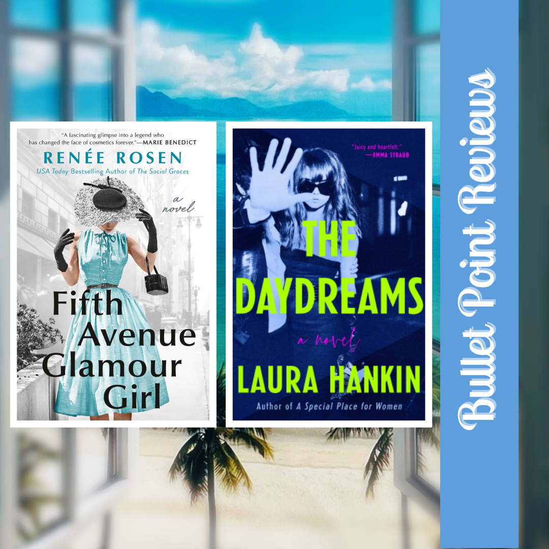Bullet-Point Reviews: Fifth Avenue Glamour Girl by Renee Rosen and The Daydreams by Laura Hankin #Historical #WomensFiction