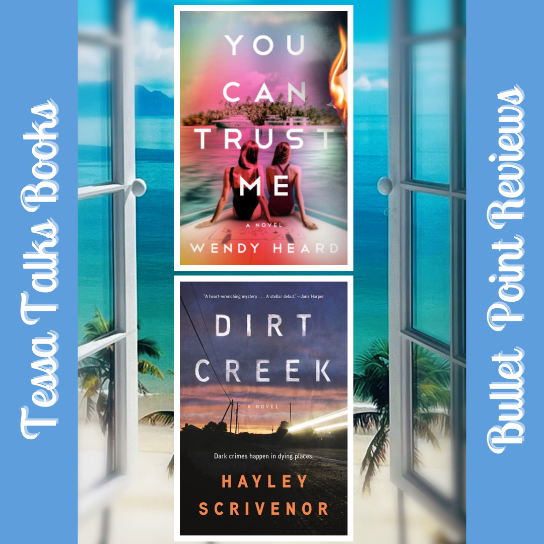 Bullet-Point #bookreviews of You Can Trust Me by Wendy Heard and Dirt Creek by Hayley Scrivenor #thriller #thrillerthursday