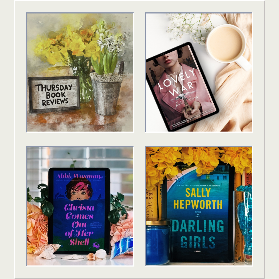 Thursday #BookReviews | Darling Girls by Sally Hepworth, Lovely War by Julie Berry, Christa Comes Out of Her Shell by Abbi Waxman