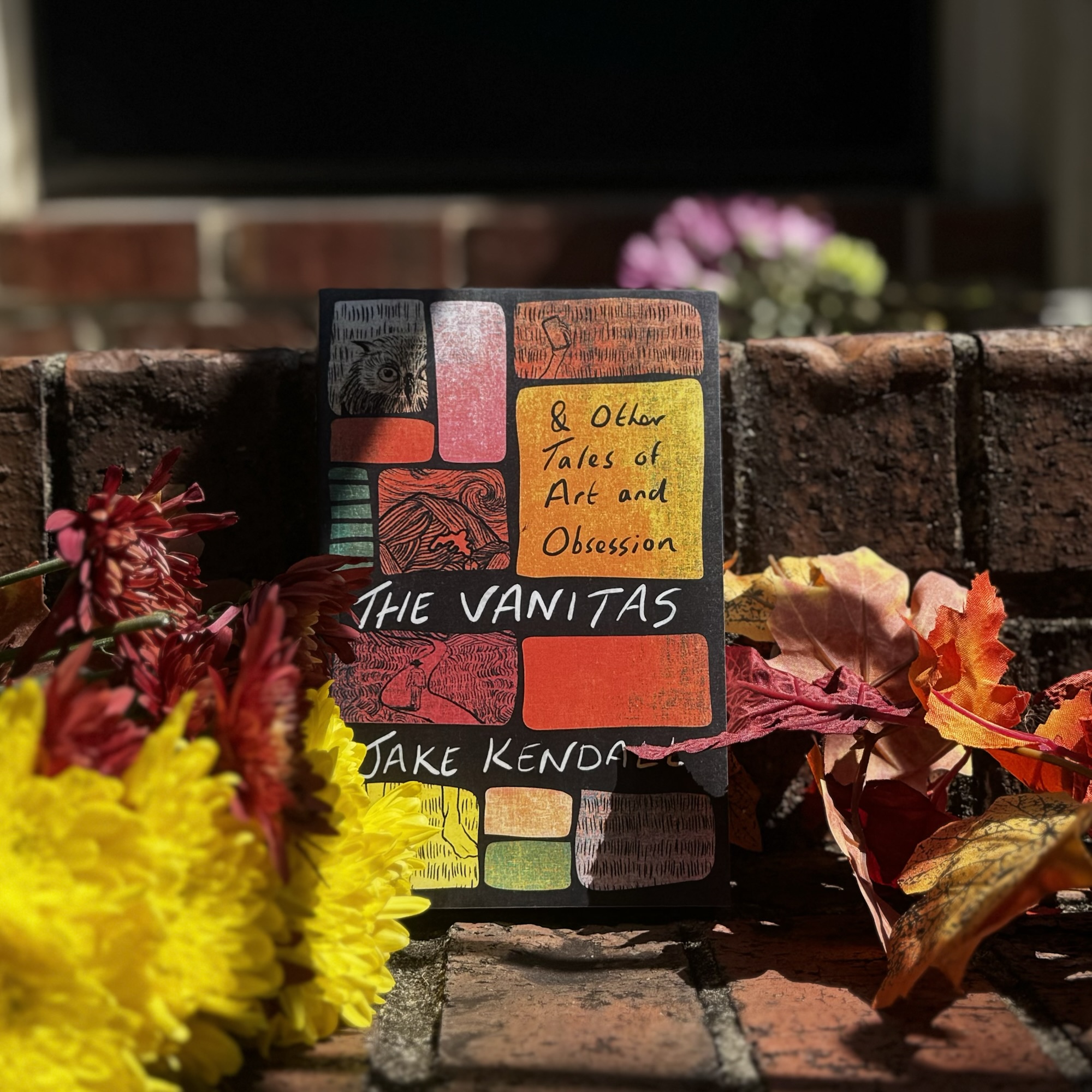 The Vanitas & Other Tales of Art and Obsession by Jake Kendall