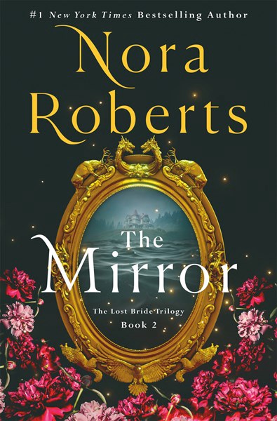 Romance, Mystery, and Ghostly Intrigue: Why The Mirror by Nora Roberts is a Must-Read
